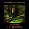 the album cover for El Bigtoe / El Guambito - Sabroso Y Espooky - El Encuentro 2 (Ep)