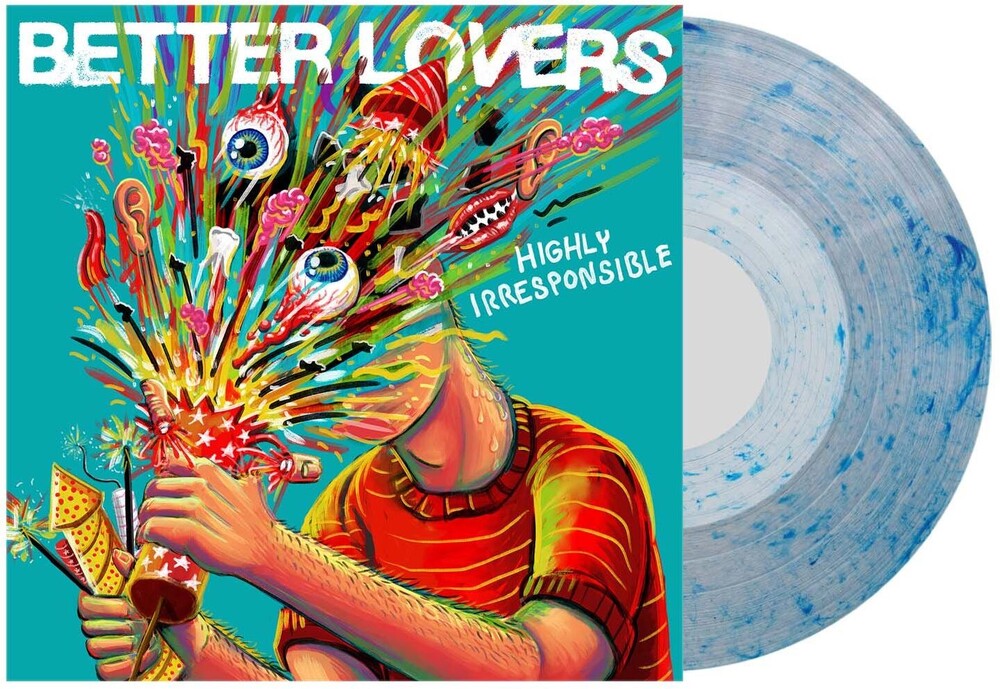 the album cover for Better Lovers - Highly Irresponsible - Blue Marble (Blue) [Colored Vinyl]