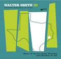 the album cover for Smith III, Walter - Three Of Us Are From Houston And Reuben Is Not