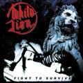 the album cover for White Lion - Fight To Survive (Bonus Tracks) [Digipak] [Reissue]