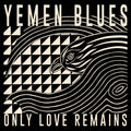 the album cover for Yemen Blues - Only Love Remains (Gate)