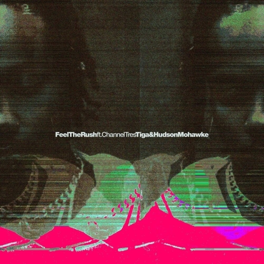 the album cover for Tiga & Hudson Mohawke - Feel The Rush Remixes (Ep)