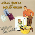 the album cover for Jello Biafra  / Nixon,Mojo / Toadliquors - Will The Fetus Be Aborted