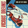 the album cover for Vicious Dreams - Turn Off My Brain