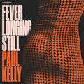 the album cover for Paul Kelly - Fever Longing Still [Compact disc]