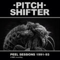 the album cover for Pitchshifter - Peel Sessions 1991-93 (Uk)