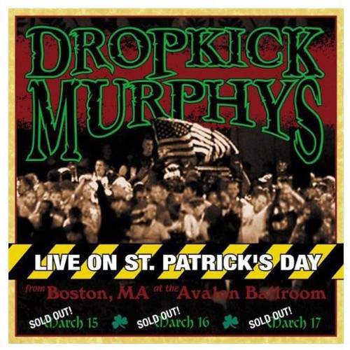 the album cover for Dropkick Murphys - Live on St. Patrick's Day from Boston Ma