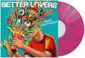 the album cover for Better Lovers - Highly Irresponsible - Pink & Blue Splatter (Blue)