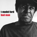 the album cover for T-Model Ford - Bad Man