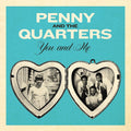 the album cover for Penny & the Quarters - You & Me / You Are Giving Me Some Other Love