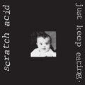 the album cover for Scratch Acid - Just Keep Eating [Colored Vinyl] (Wht) [Remastered]