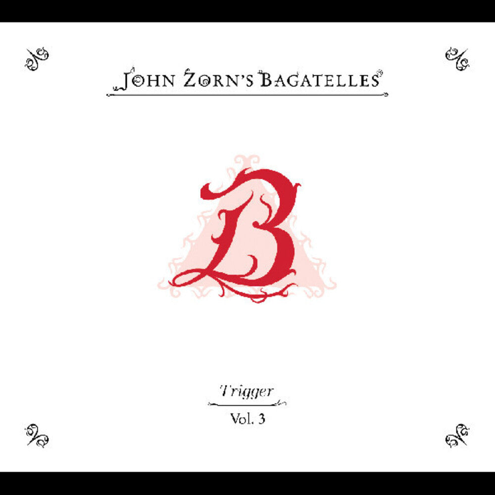 the album cover for John Zorn - Bagatelles Vol. 3- Trigger