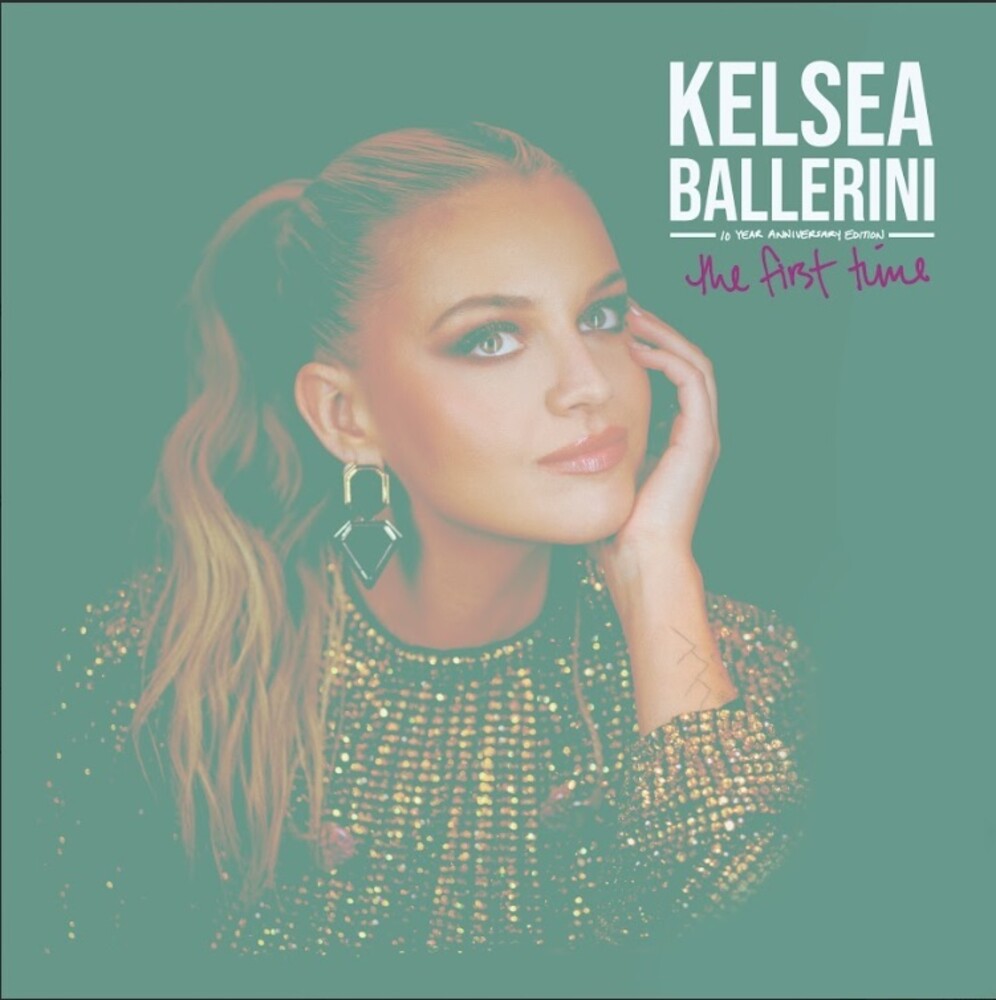 the album cover for Kelsea Ballerini - The First Time: 10 Year Anniversary Edition
