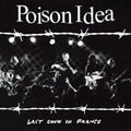 the album cover for Poison Idea - Last Show In France (Burg) [Colored Vinyl]