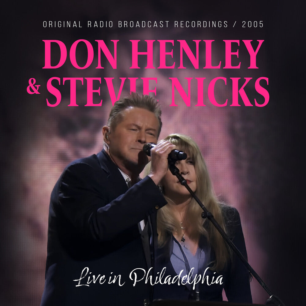 the album cover for Don Henley  / Nicks,Stevie - Live In Philadelphia / Radio Broadcast 2005