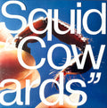 the album cover for Squid - Cowards [Deluxe] (Aus)