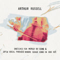 the album cover for Arthur Russell - Sketches For World Of Echo & Open Vocal Phrases