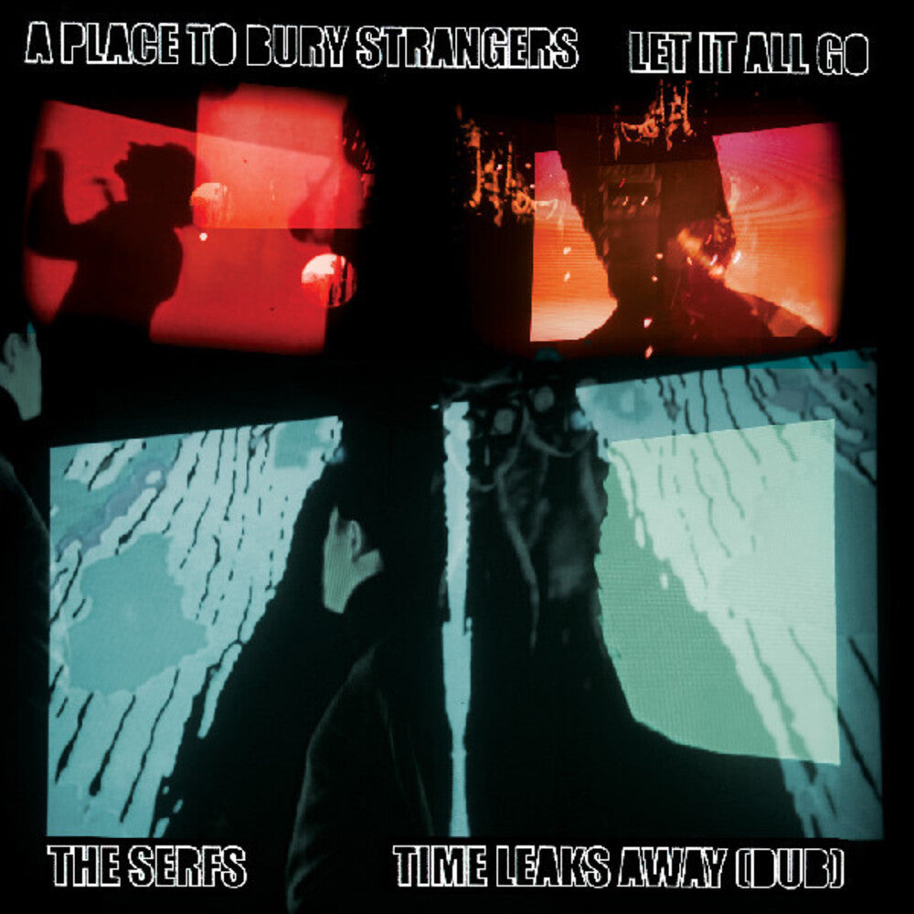 the album cover for Place To Bury Strangers - Place To Bury Strangers Let It All Go / The Serfs