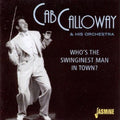 the album cover for Cab Calloway - Who's The Swinginest Man In Town [Import]