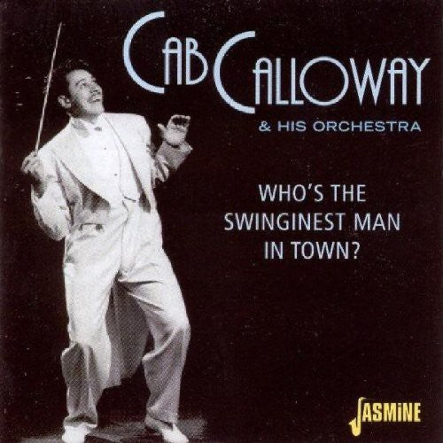 the album cover for Cab Calloway - Who's The Swinginest Man In Town [Import]