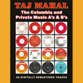 the album cover for Taj Mahal - Columbia & Private Music A's & B's (Uk)