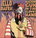 the album cover for Jello Biafra - Machine Gun In The Clown's Hand