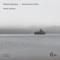 the album cover for Alexei Lubimov - Silvestrov: Flowering Over Lethe