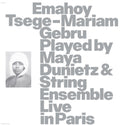 the album cover for Emahoy Gebru  Tsege Mariam - Emahoy Tsege Mariam Gebru Played By Maya Dunietz &