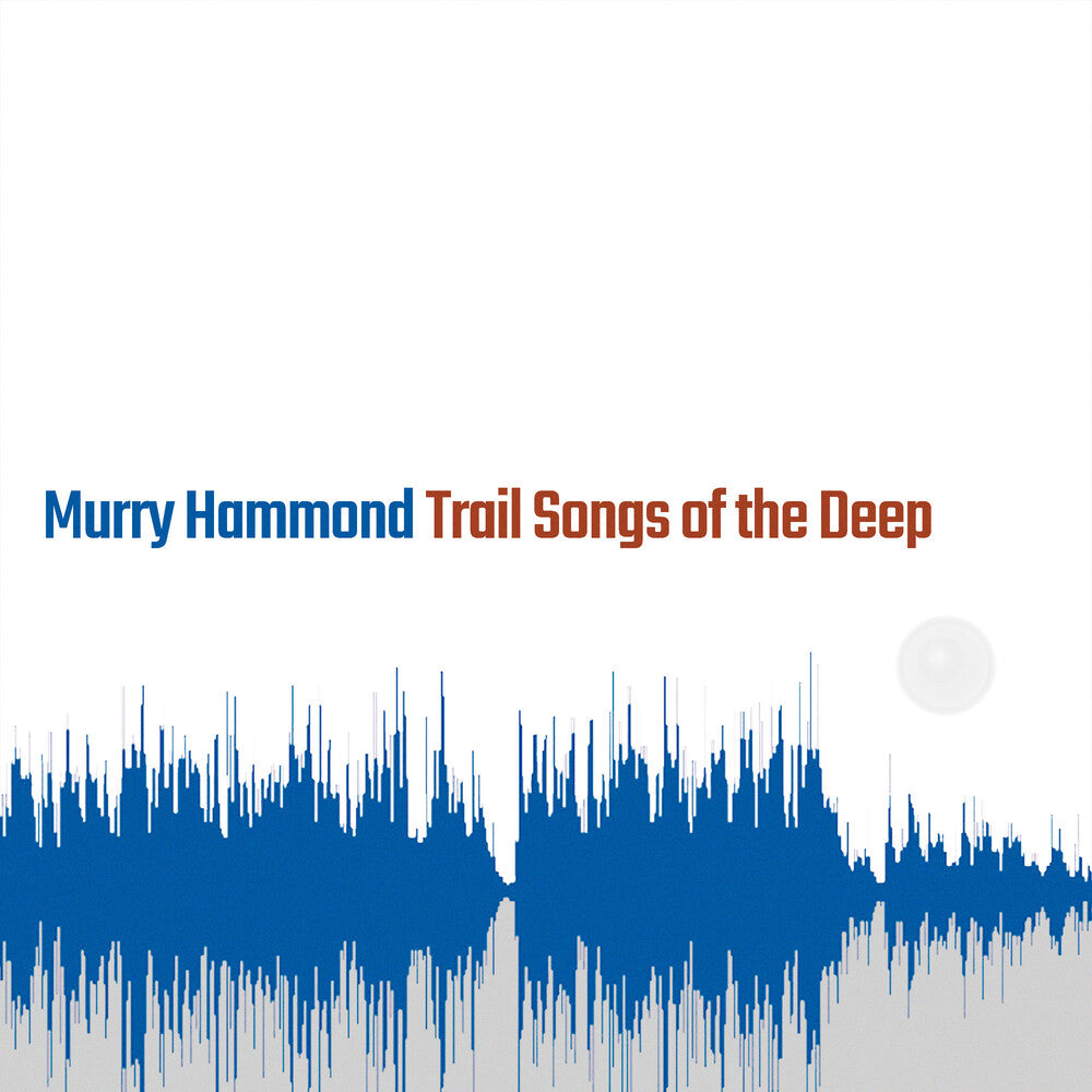 the album cover for Murry Hammond - Trail Songs Of The Deep