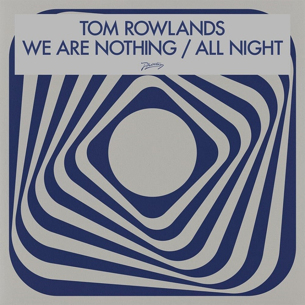 the album cover for Tom Rowlands - We Are Nothing / All Night