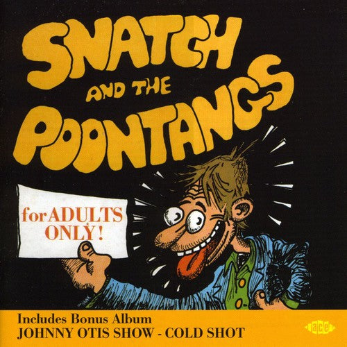 the album cover for Johnny Otis & Snatch & Poontangs - Cold Shot/For Adults Only! [Import]