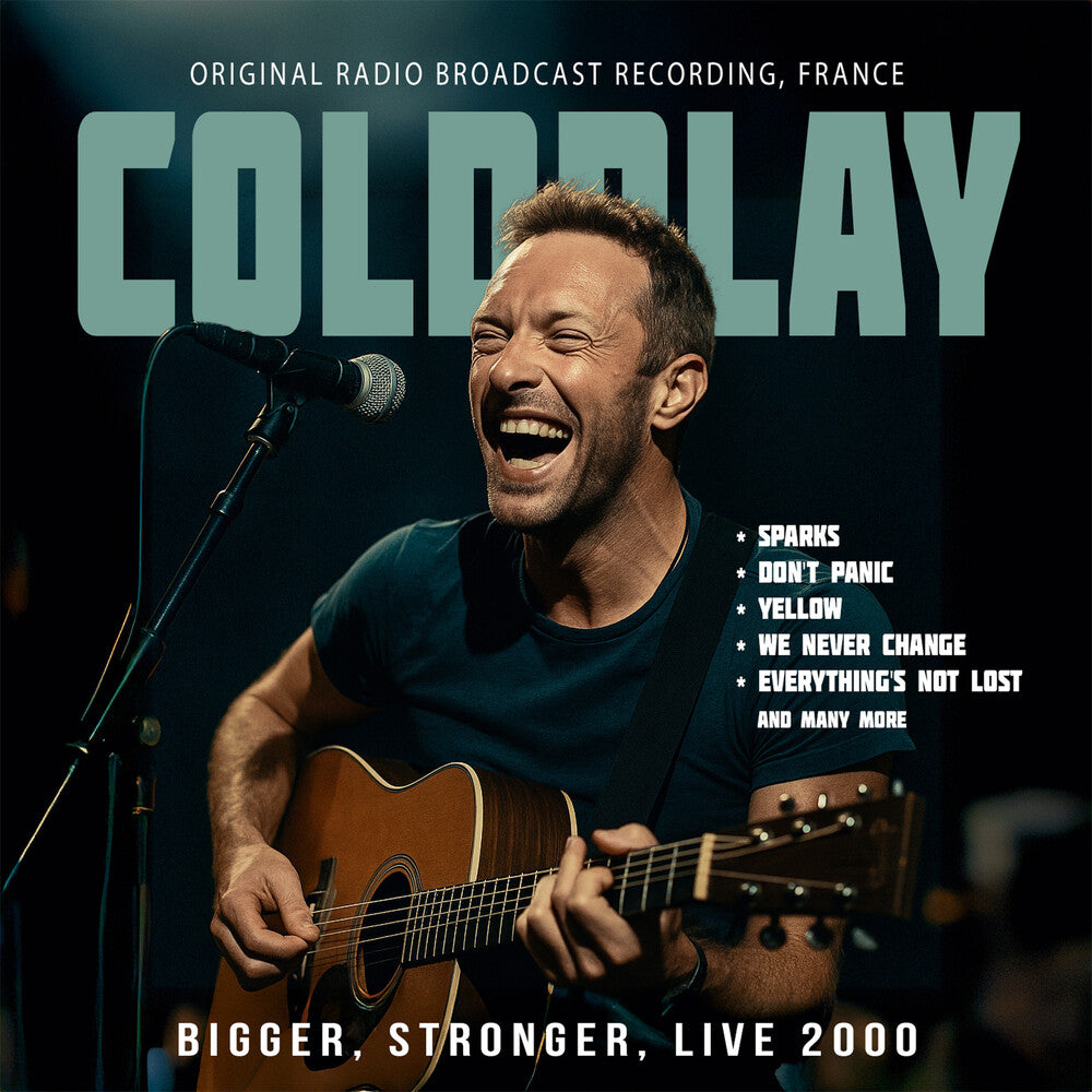 the album cover for Coldplay - Bigger Stronger Live 2000 / Radio Broadcast