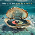 the album cover for Half-Cubes - Found Pearls Pop Treasures Vol 2