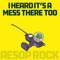 the album cover for Aesop Rock - Heard It's A Mess There Too
