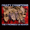 the album cover for Faulty Cognitions - They Promised Us Heaven