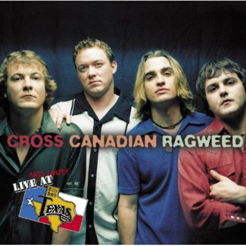 the album cover for Cross Canadian Ragweed - Live and Loud At Billy Bob's Texas