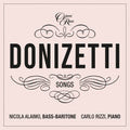 the album cover for Nicola Alaimo - Donizetti Songs: Vol. 8