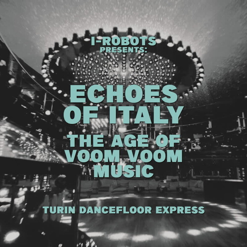 the album cover for I-Robots Presents Echoes Of Italy Age Of Voom Voom - I-Robots Presents Echoes Of Italy Age Of Voom Voom