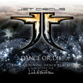 the album cover for Jet Circus - Dance Or Die (19 Songs) (Aniv)