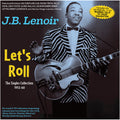 the album cover for Lenoir, J.B. - Let's Roll: The Singles Collection 1952-60