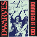 the album cover for Dwarves - Damned If I Do / The Cougars