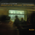 the album cover for Lucian Ban  & Elevation - Rush