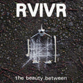 the album cover for RVIVR - The Beauty Between [Black/Clear]