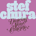 the album cover for Stef Chura - Dancing Alone On The Concrete