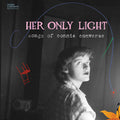 the album cover for Her Only Light - Songs Of Connie Converse