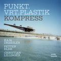 the album cover for Punkt.Vrt.Plastik - Kompress