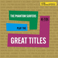 the album cover for Phantom Surfers - Play The Great Titles [Clear Vinyl] (Grn) [Limited Edition]