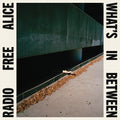 the album cover for Radio Free Alice - What's In Between [Black]
