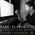 the album cover for Connick Harry Jr - Babe: Elaboratio A Tribute To My Mother (Gate)