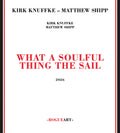 the album cover for Kirk Knuffke  / Shipp,Matthew - What A Soulful Thing The Sail
